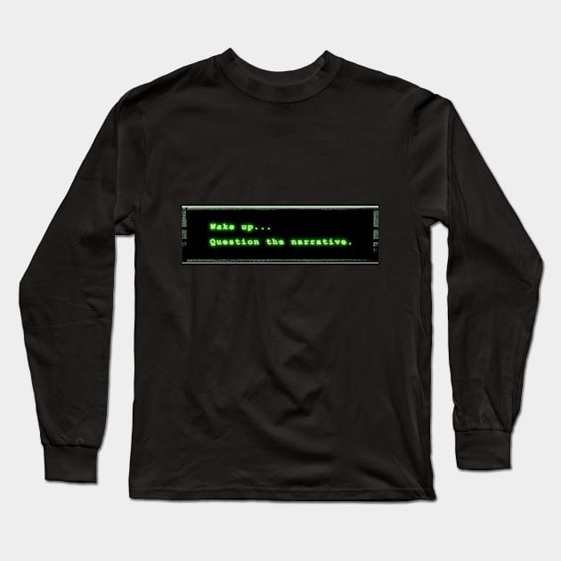 Wake Up... Question the Narrative Long Sleeve T-Shirt by LunarLanding